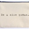 Be A Nice Human Zipper Pouch
