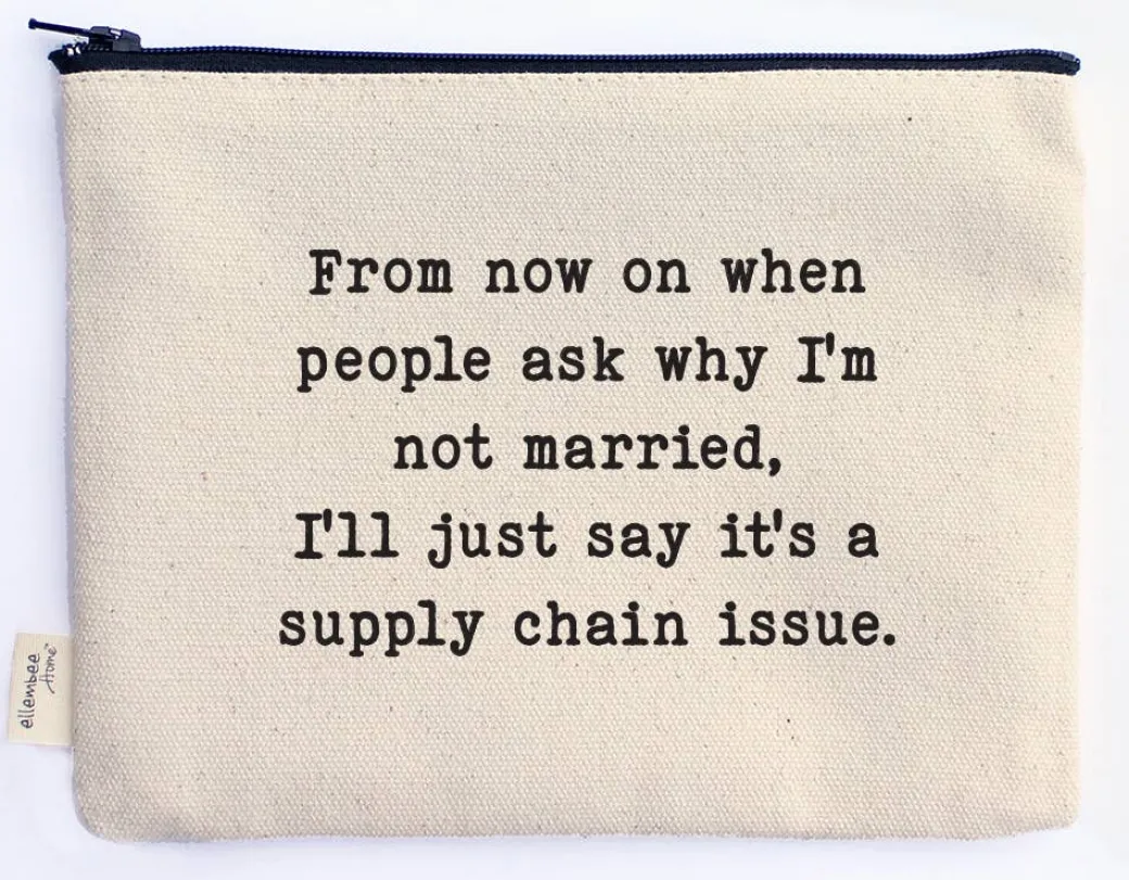 From now on when people ask why I'm not married zipper pouch