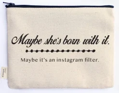 Maybe She's Born With It | Instagram Filter Zipper Pouch