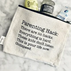 Parenting hack there are no hacks printed pouch